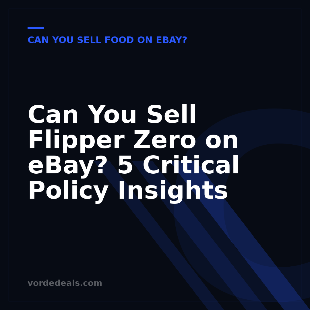 Can You Sell Flipper Zero on eBay? 5 Critical Policy Insights