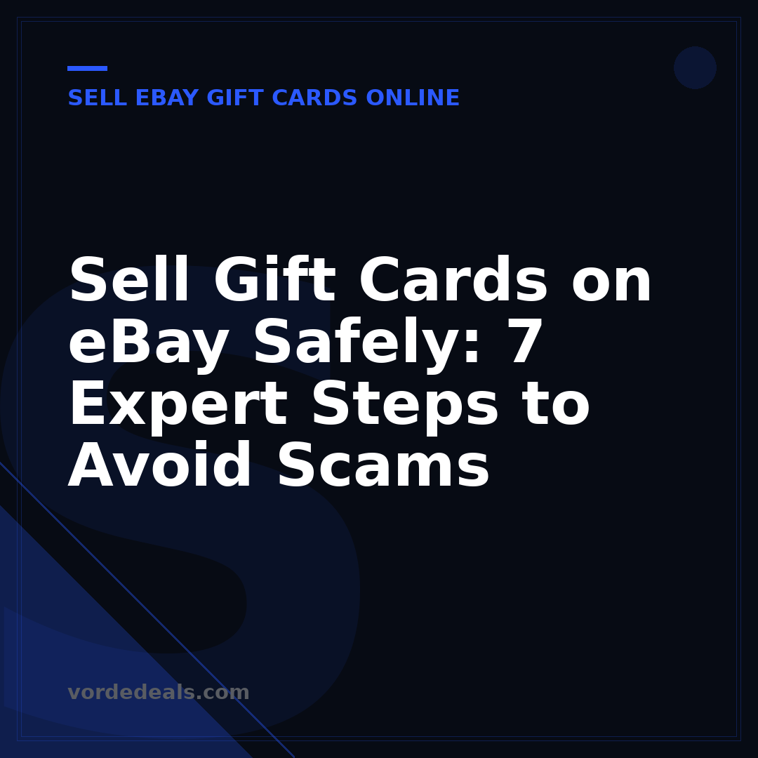 Sell Gift Cards on eBay Safely: 7 Expert Steps to Avoid Scams