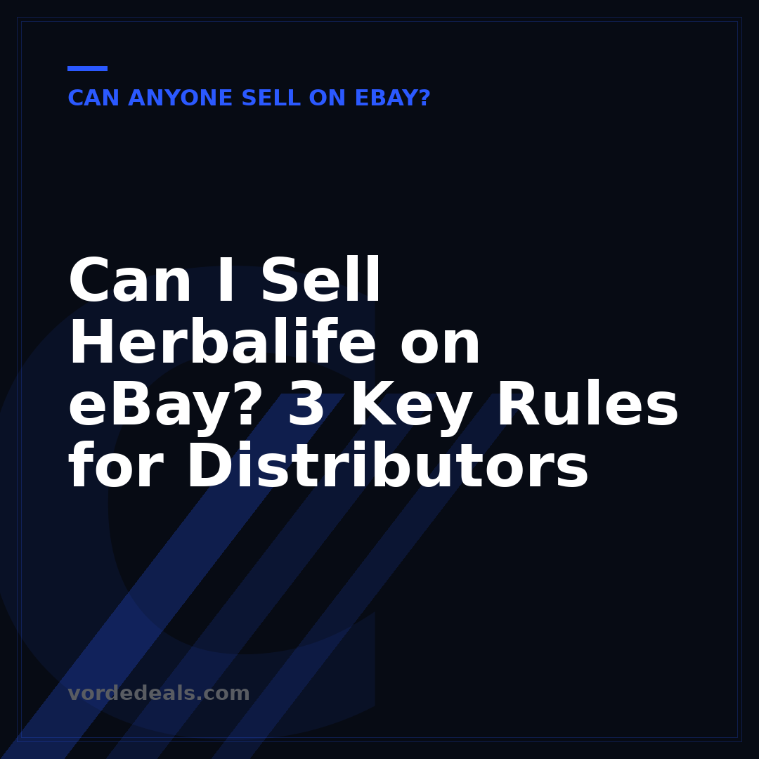 Can I Sell Herbalife on eBay? 3 Key Rules for Distributors