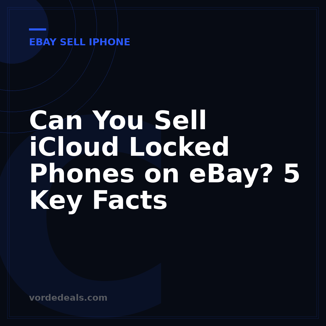 Can You Sell iCloud Locked Phones on eBay? 5 Key Facts