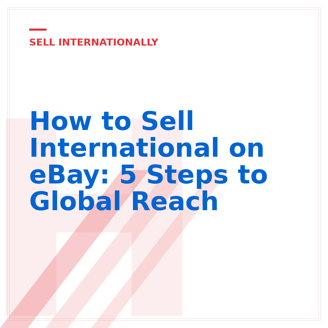 How to Sell International on eBay: 5 Steps to Global Reach