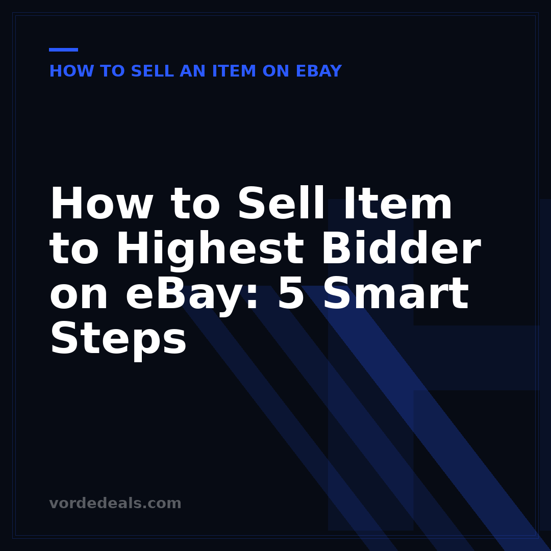 How to Sell Item to Highest Bidder on eBay: 5 Smart Steps