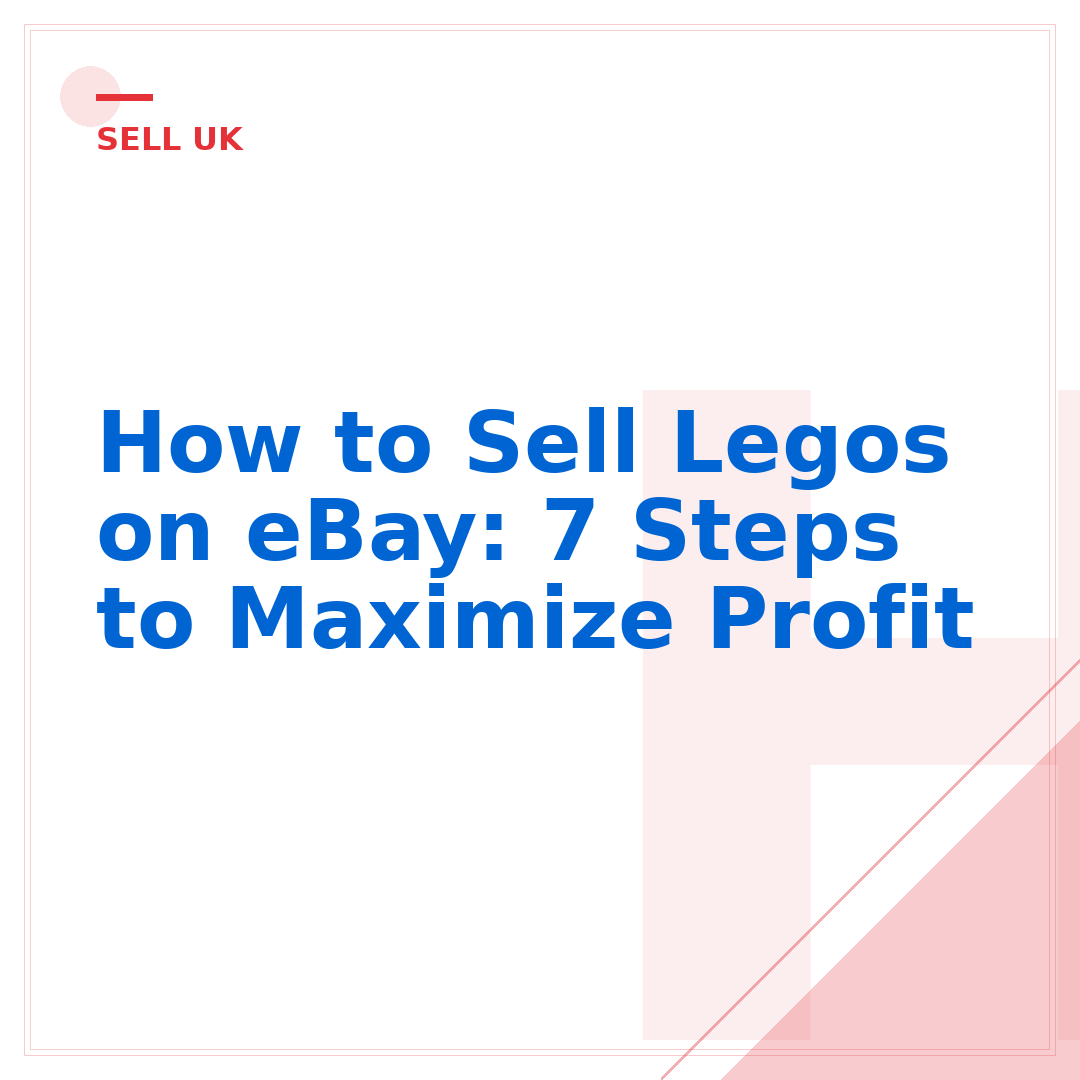 How to Sell Legos on eBay: 7 Steps to Maximize Profit