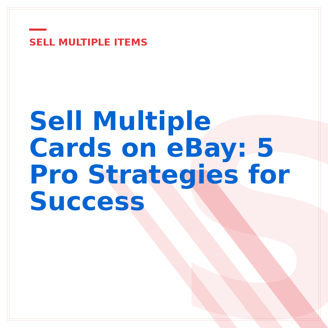 Sell Multiple Cards on eBay: 5 Pro Strategies for Success