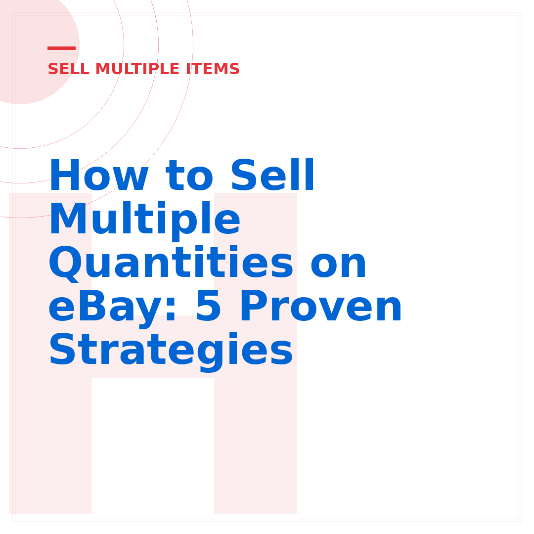How to Sell Multiple Quantities on eBay: 5 Proven Strategies