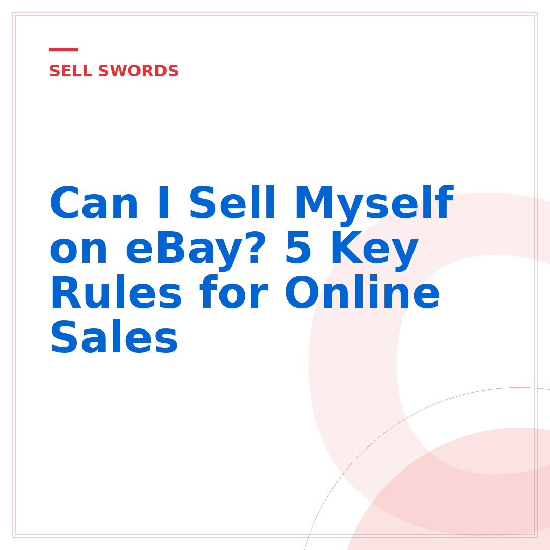 Can I Sell Myself on eBay? 5 Key Rules for Online Sales