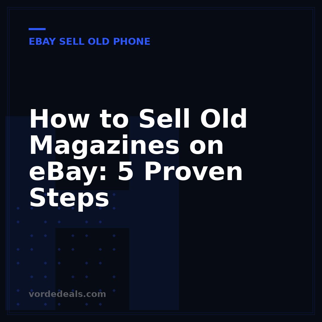 How to Sell Old Magazines on eBay: 5 Proven Steps
