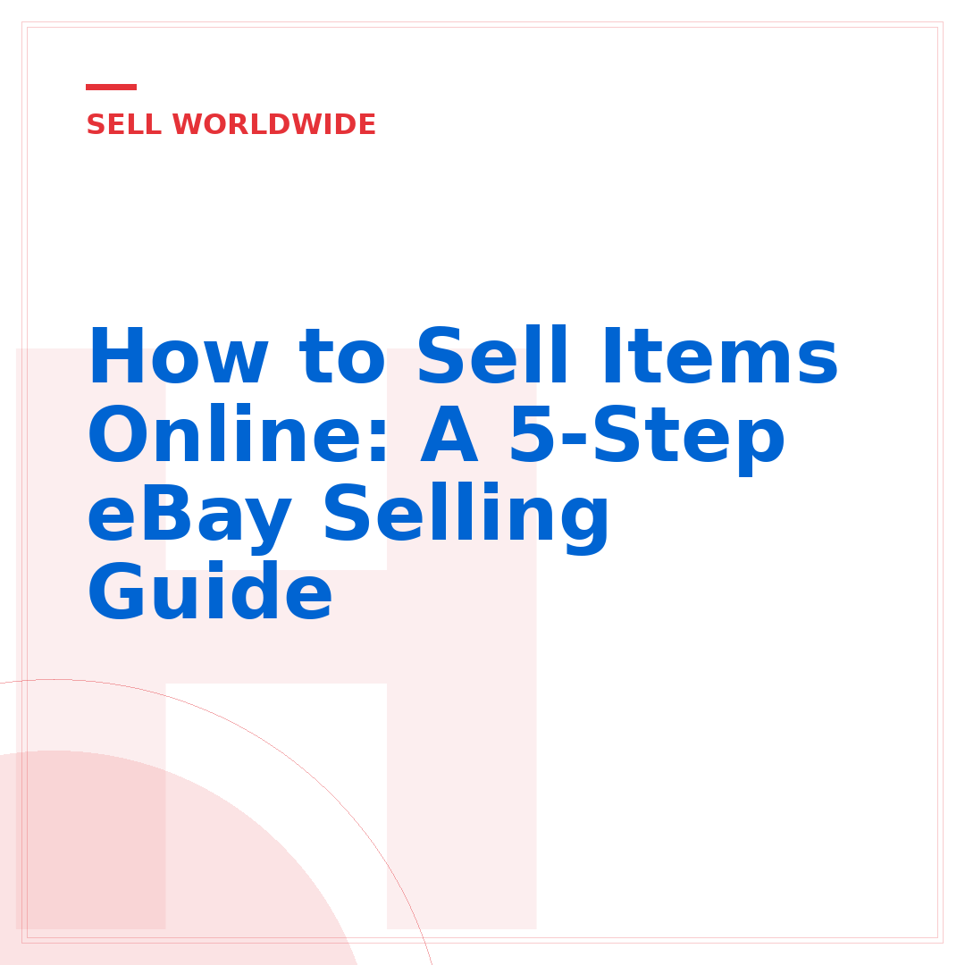How to Sell Items Online: A 5-Step eBay Selling Guide