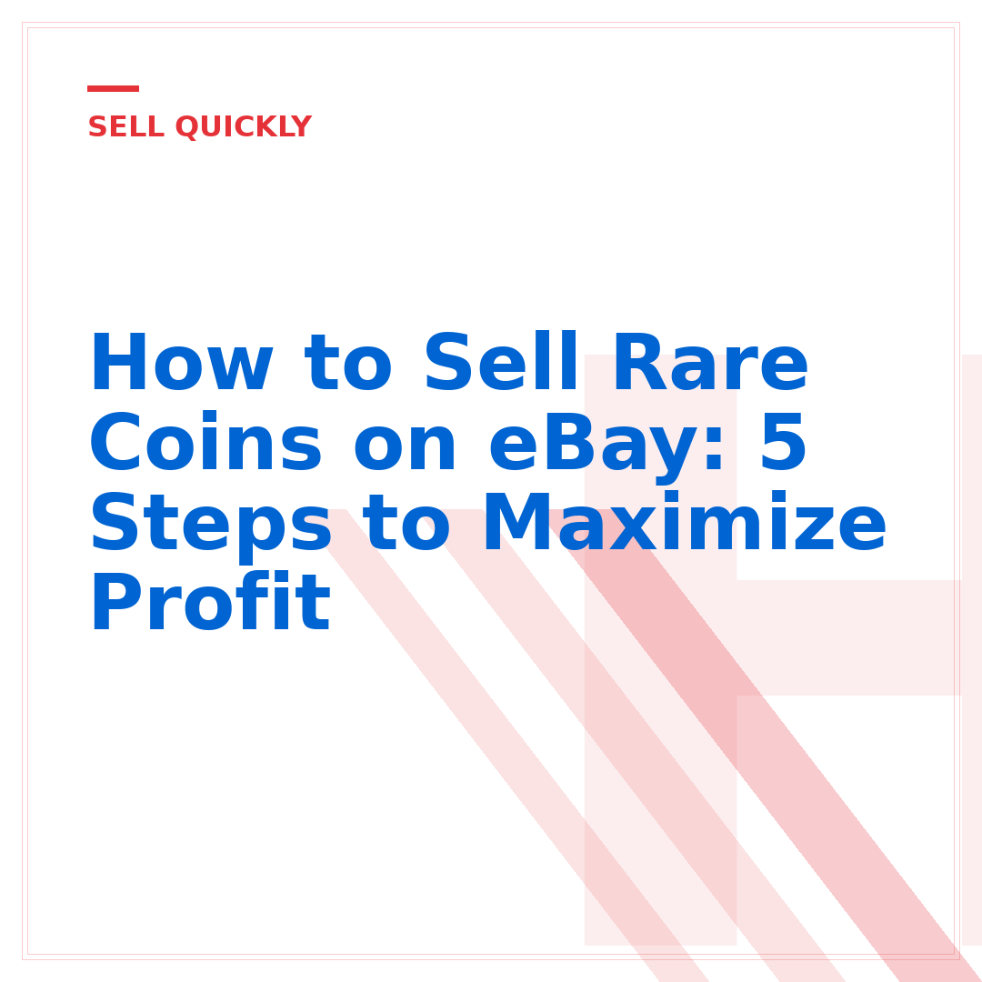 How to Sell Rare Coins on eBay: 5 Steps to Maximize Profit