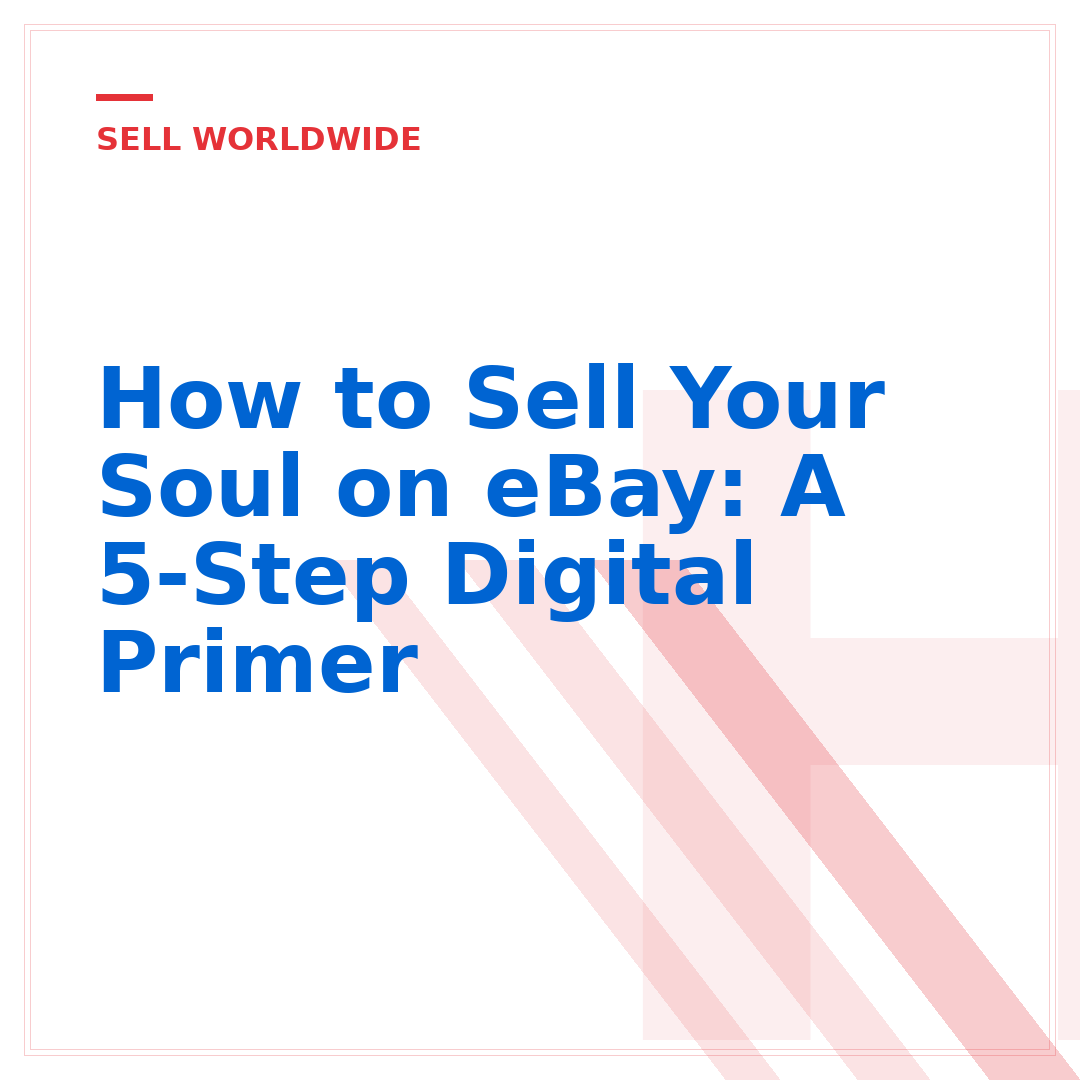 How to Sell Your Soul on eBay: A 5-Step Digital Primer