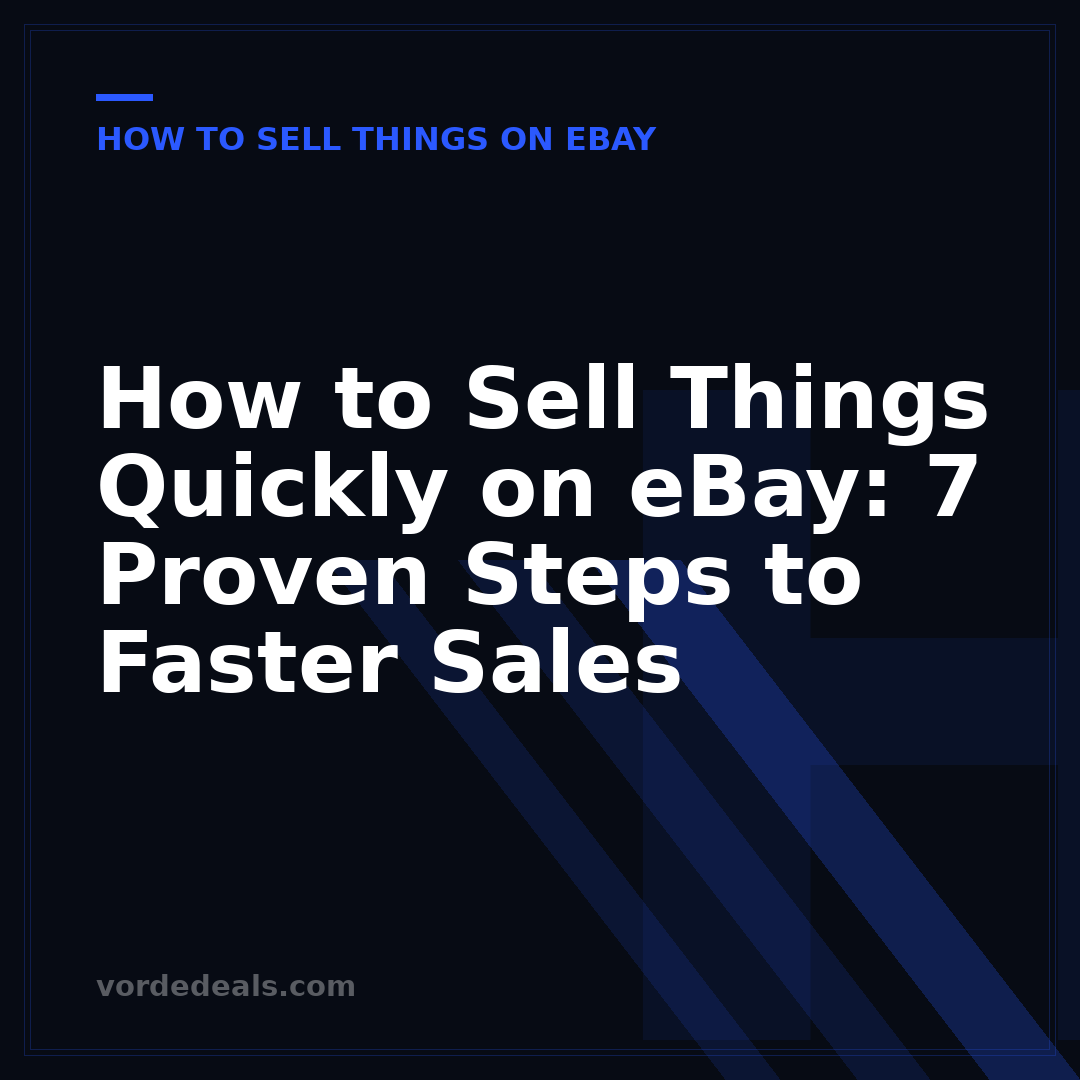 How to Sell Things Quickly on eBay: 7 Proven Steps to Faster Sales