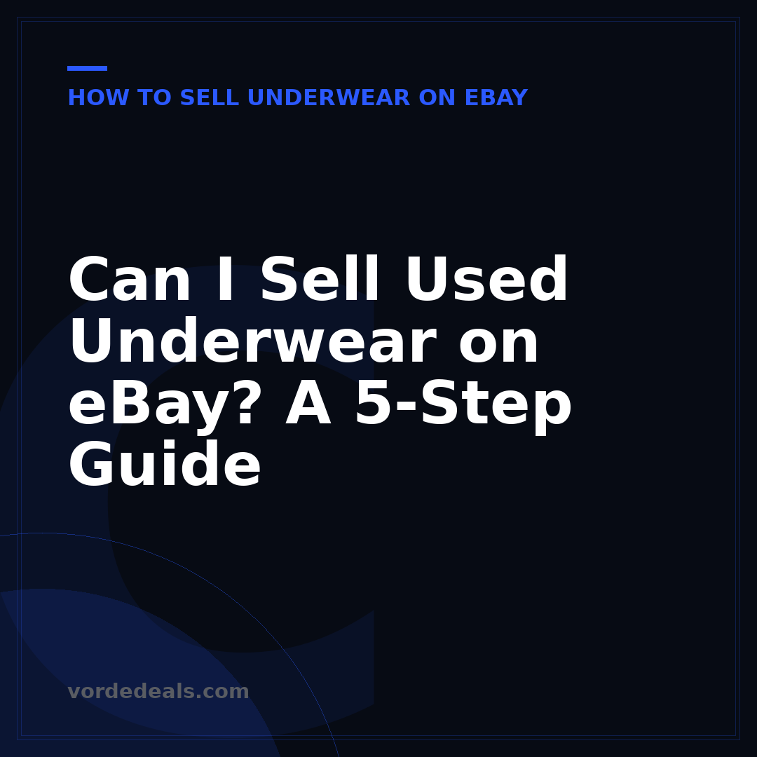 Can I Sell Used Underwear on eBay? A 5-Step Guide