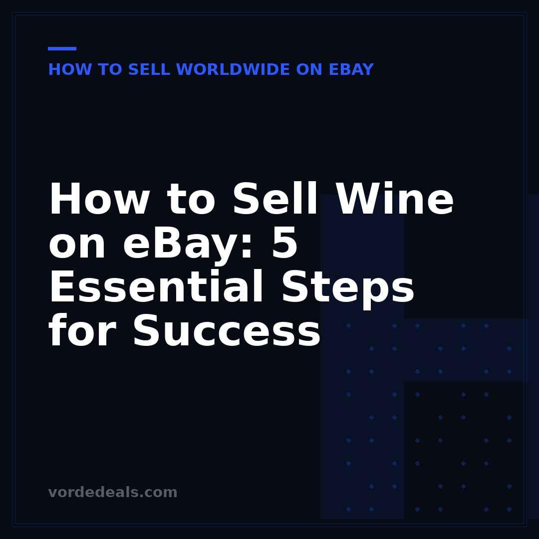 How to Sell Wine on eBay: 5 Essential Steps for Success