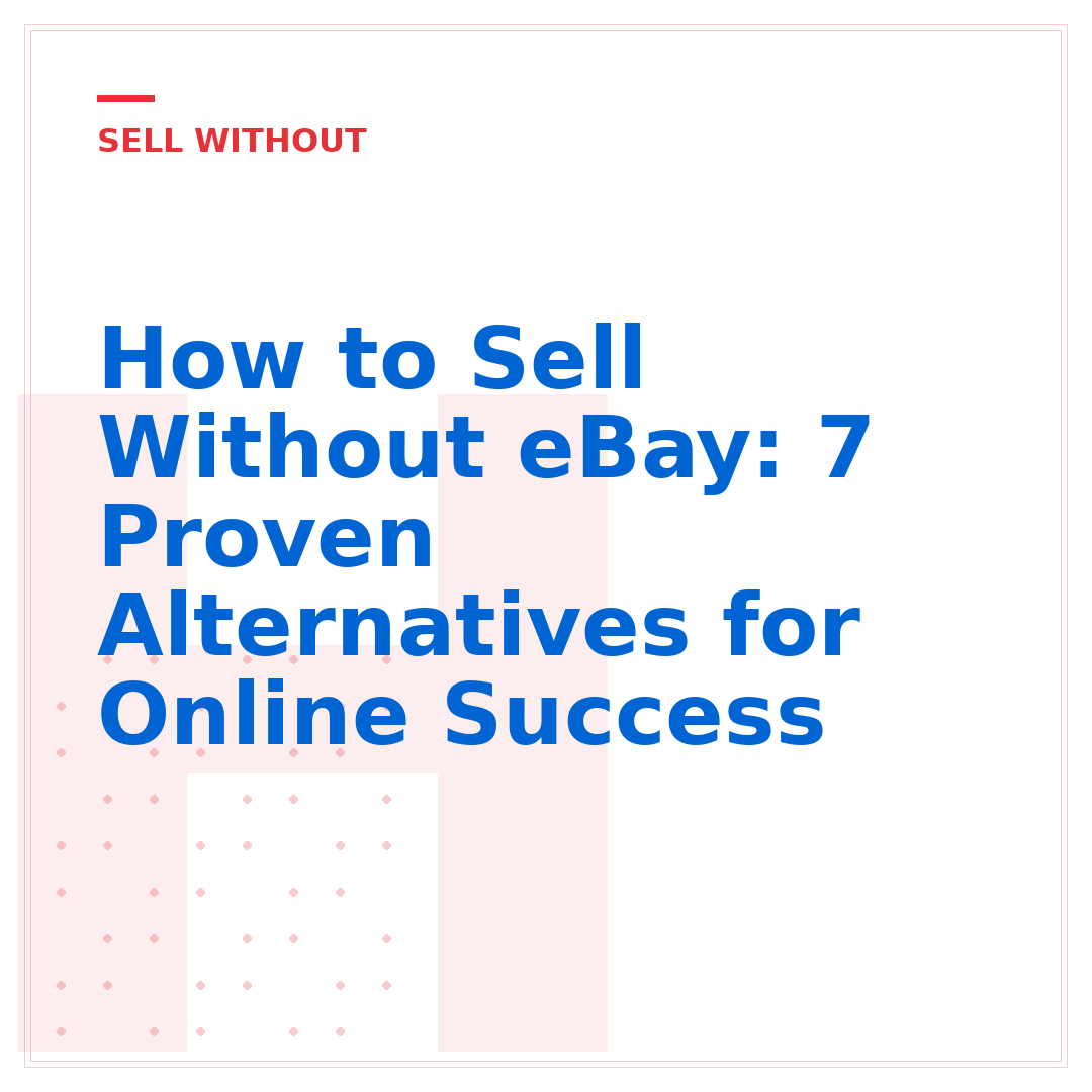 How to Sell Without eBay: 7 Proven Alternatives for Online Success