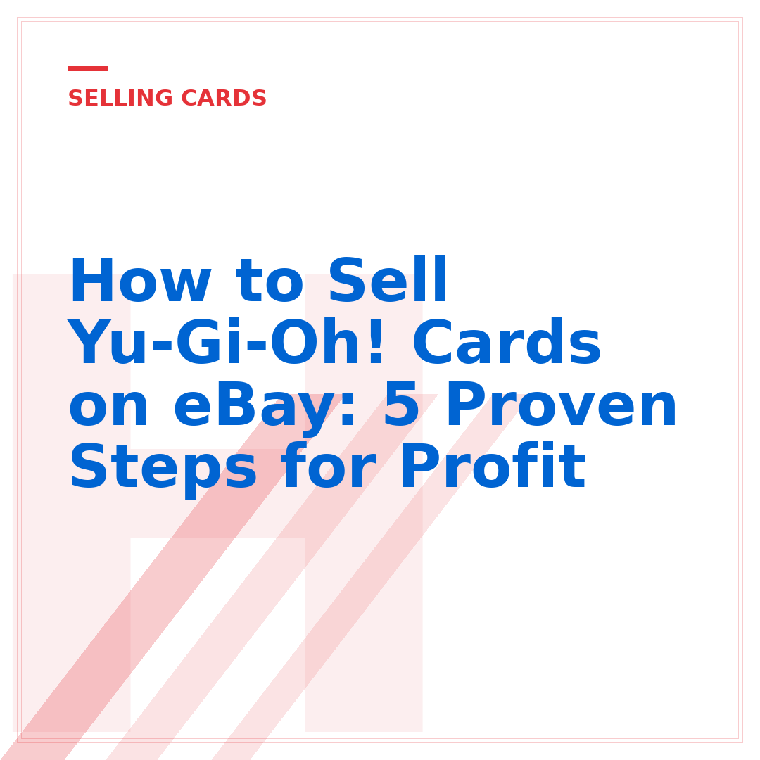 How to Sell Yu-Gi-Oh! Cards on eBay: 5 Proven Steps for Profit