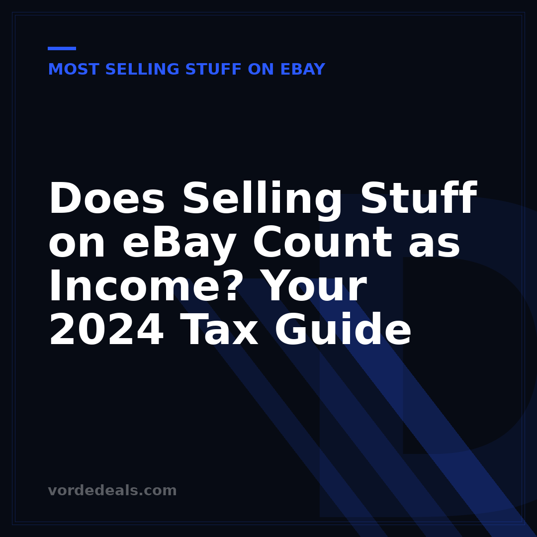 Does Selling Stuff on eBay Count as Income? Your 2024 Tax Guide
