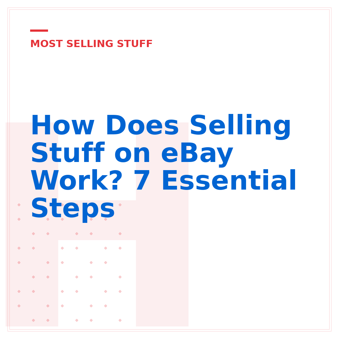 How Does Selling Stuff on eBay Work? 7 Essential Steps
