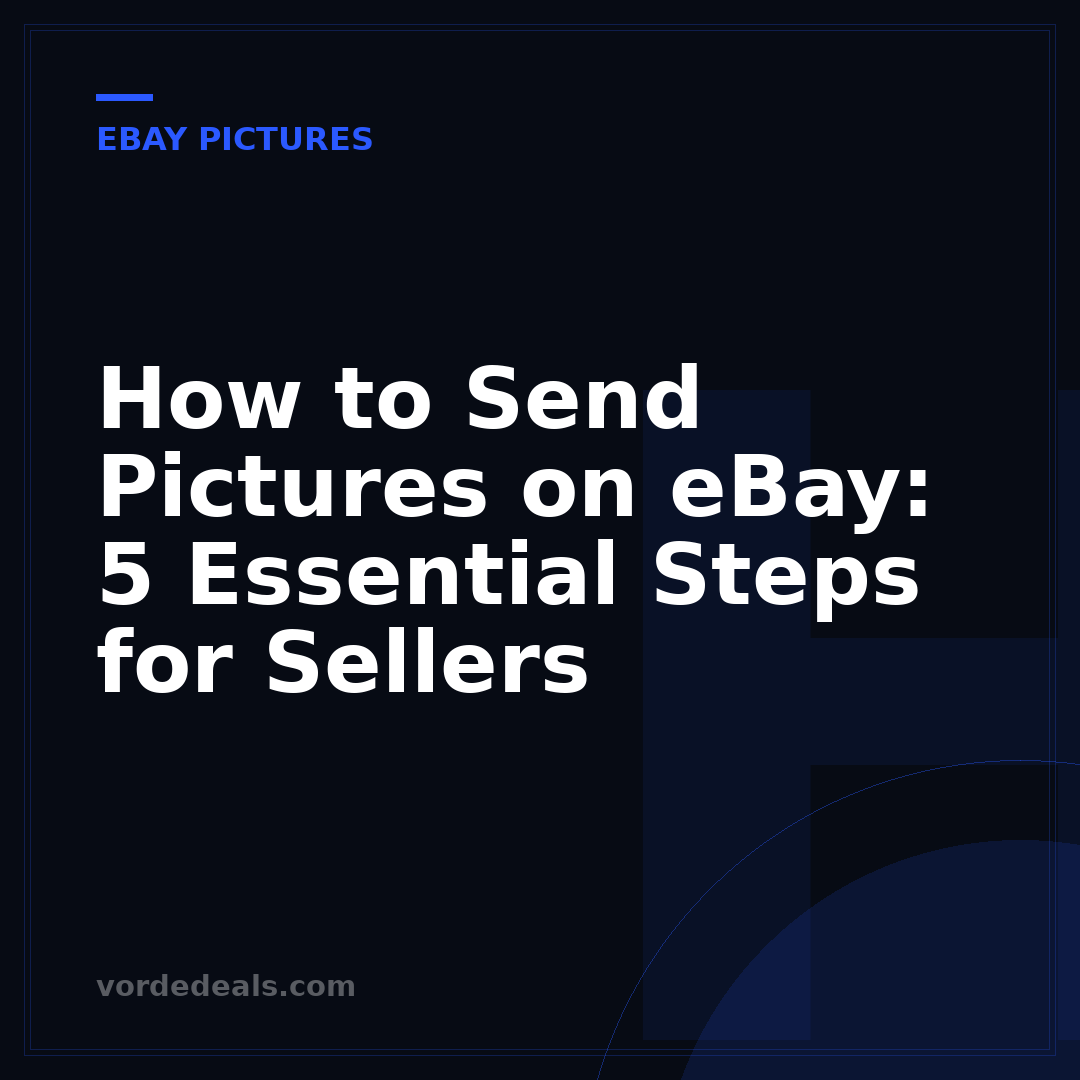 How to Send Pictures on eBay: 5 Essential Steps for Sellers