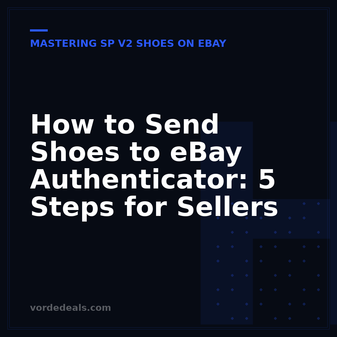 How to Send Shoes to eBay Authenticator: 5 Steps for Sellers