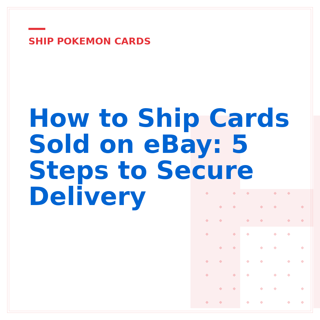 How to Ship Cards Sold on eBay: 5 Steps to Secure Delivery