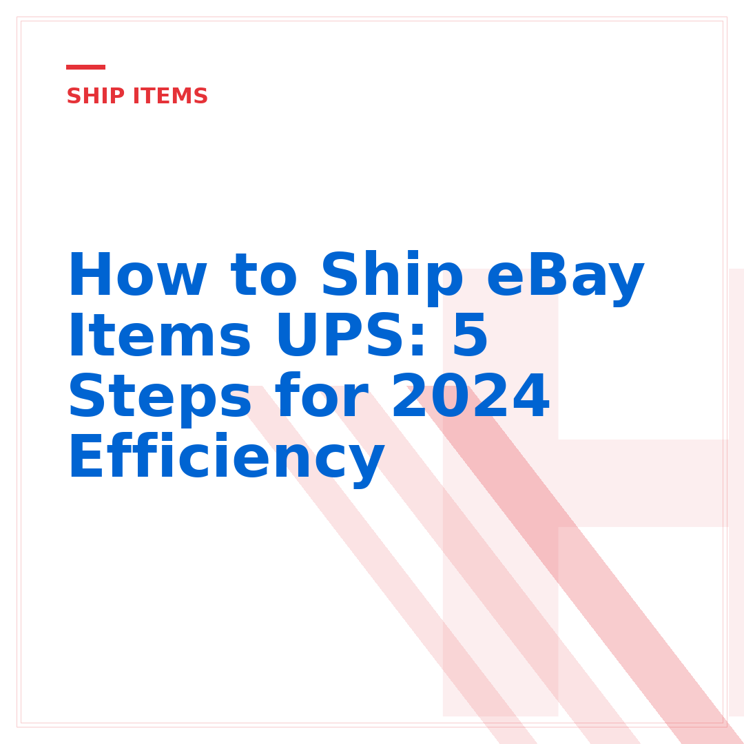How to Ship eBay Items UPS: 5 Steps for 2024 Efficiency