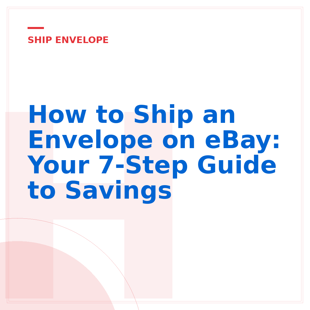 How to Ship an Envelope on eBay: Your 7-Step Guide to Savings