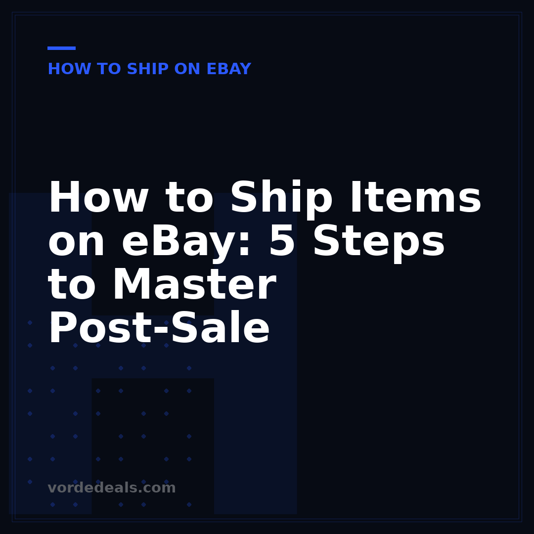 How to Ship Items on eBay: 5 Steps to Master Post-Sale
