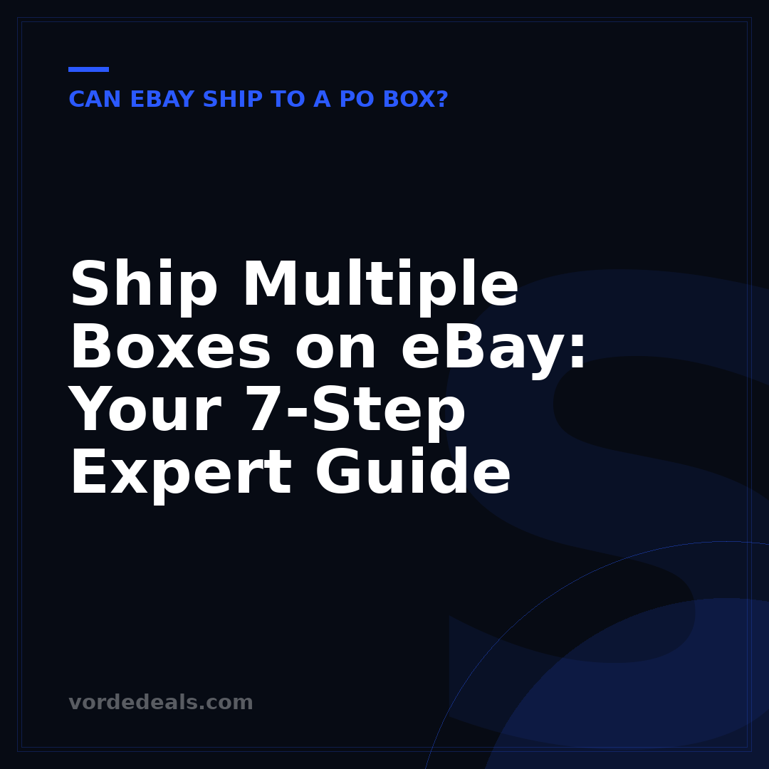 Ship Multiple Boxes on eBay: Your 7-Step Expert Guide