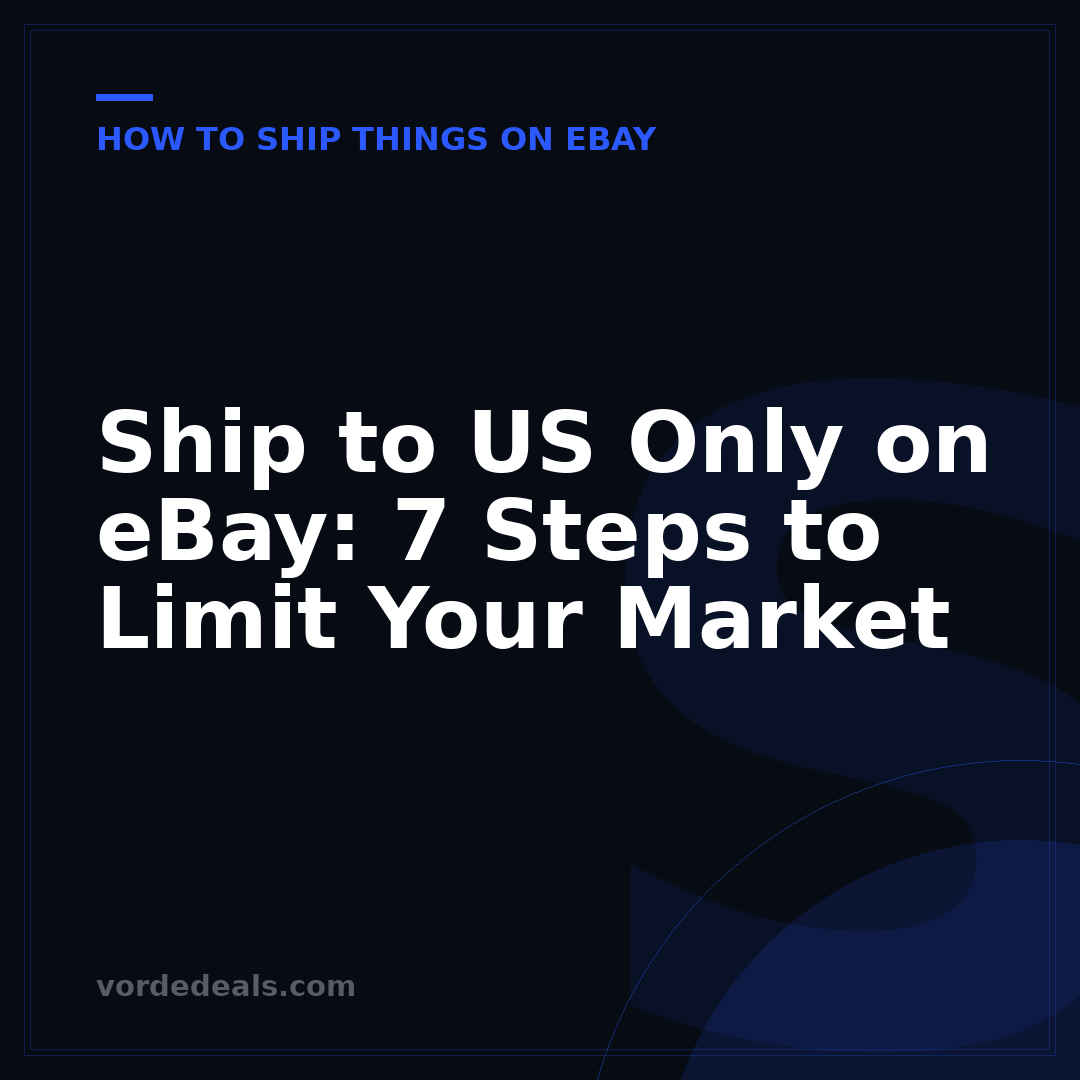 Ship to US Only on eBay: 7 Steps to Limit Your Market