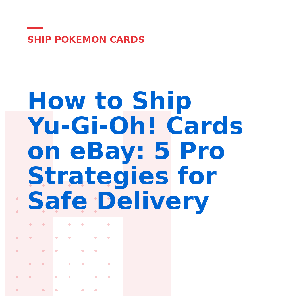 How to Ship Yu-Gi-Oh! Cards on eBay: 5 Pro Strategies for Safe Delivery