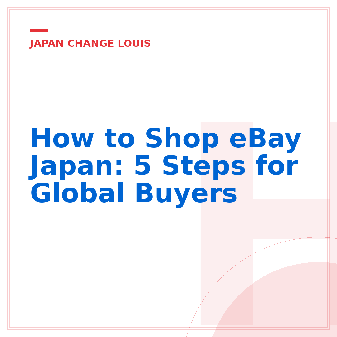 How to Shop eBay Japan: 5 Steps for Global Buyers