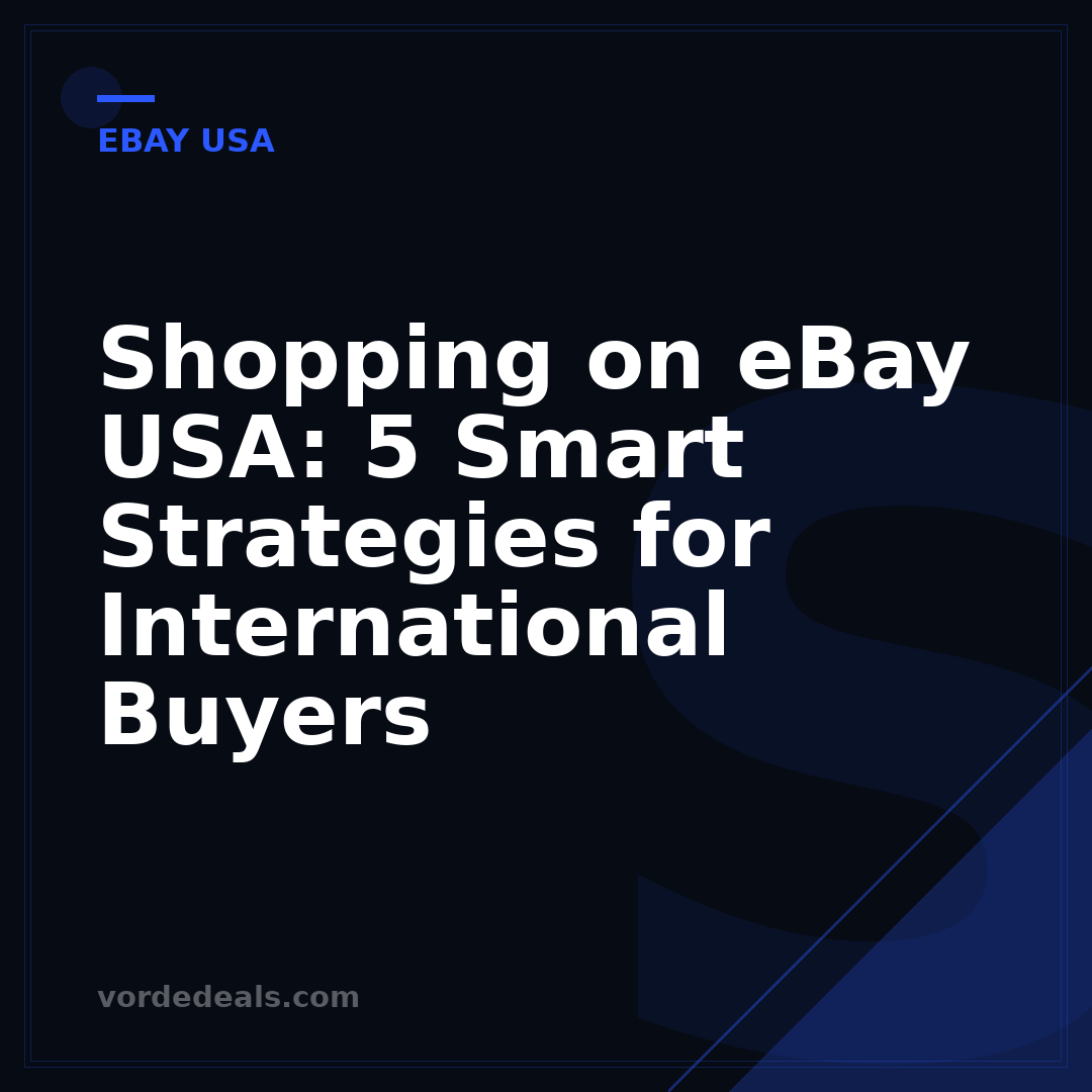 Shopping on eBay USA: 5 Smart Strategies for International Buyers