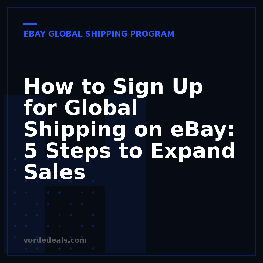 How to Sign Up for Global Shipping on eBay: 5 Steps to Expand Sales