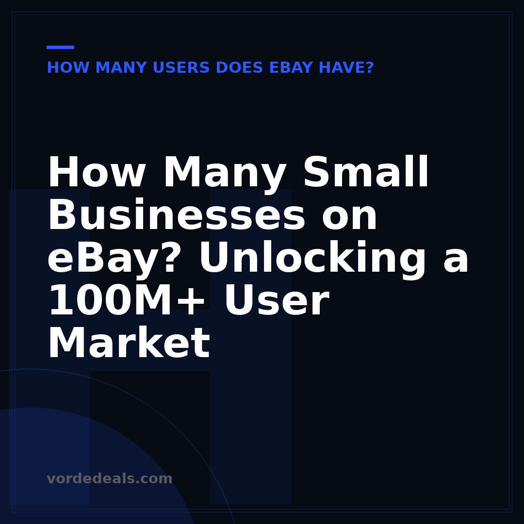 How Many Small Businesses on eBay? Unlocking a 100M+ User Market