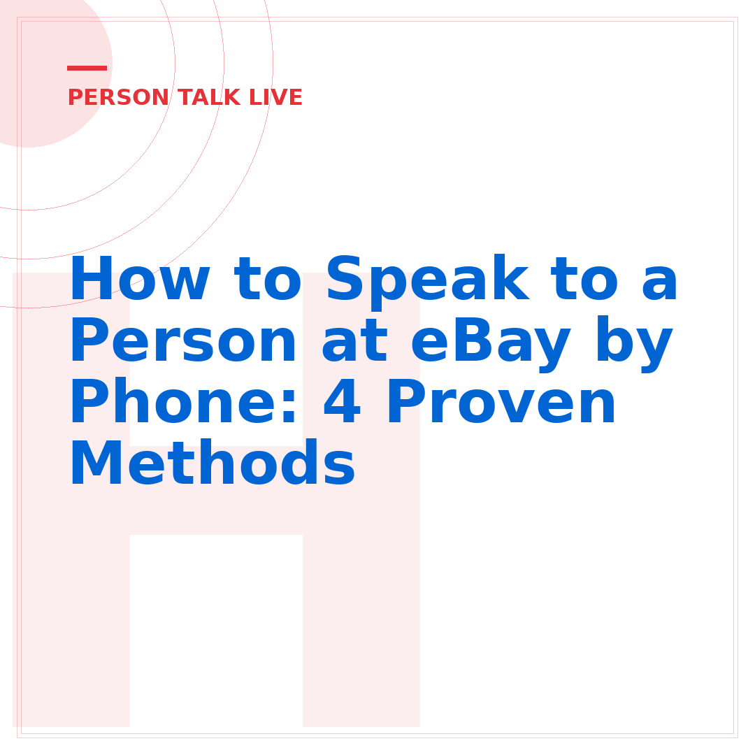 How to Speak to a Person at eBay by Phone: 4 Proven Methods