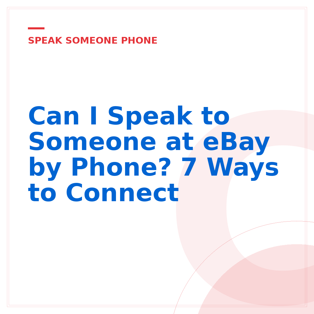 Can I Speak to Someone at eBay by Phone? 7 Ways to Connect