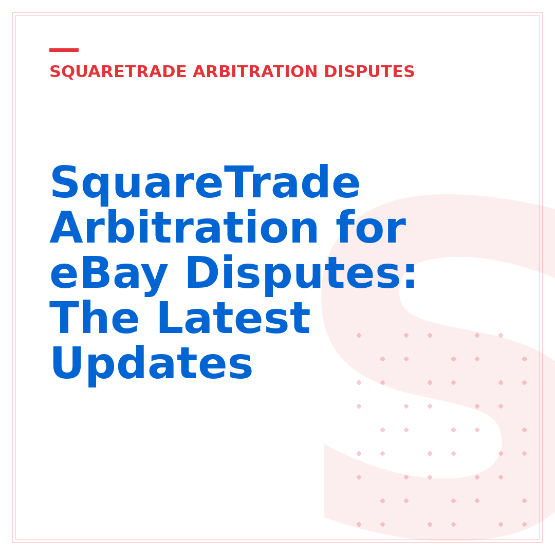 SquareTrade Arbitration for eBay Disputes: The Latest Updates
