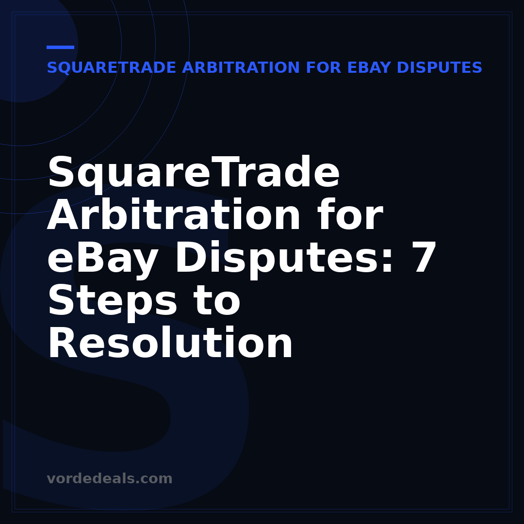SquareTrade Arbitration for eBay Disputes: 7 Steps to Resolution