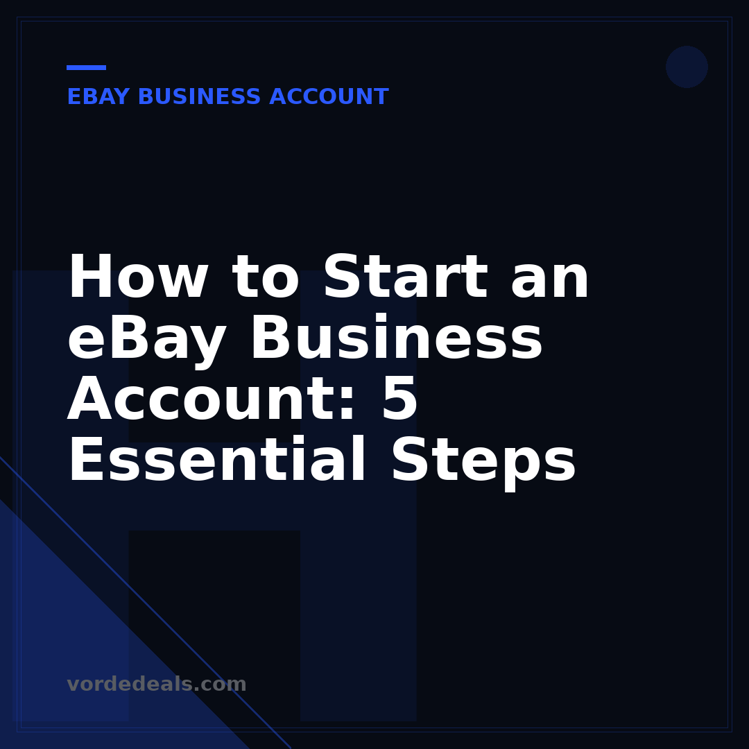 How to Start an eBay Business Account: 5 Essential Steps