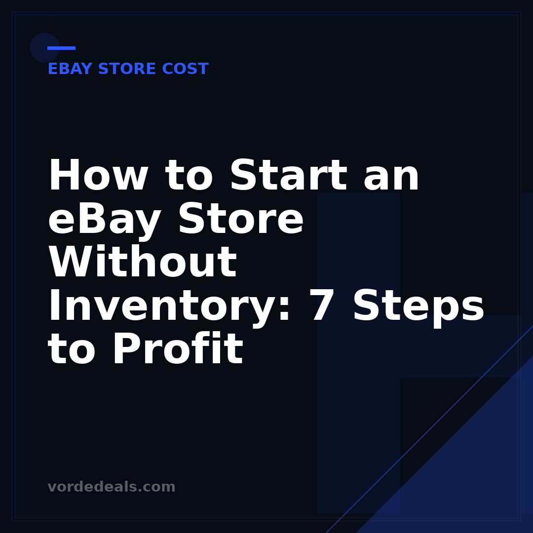 How to Start an eBay Store Without Inventory: 7 Steps to Profit