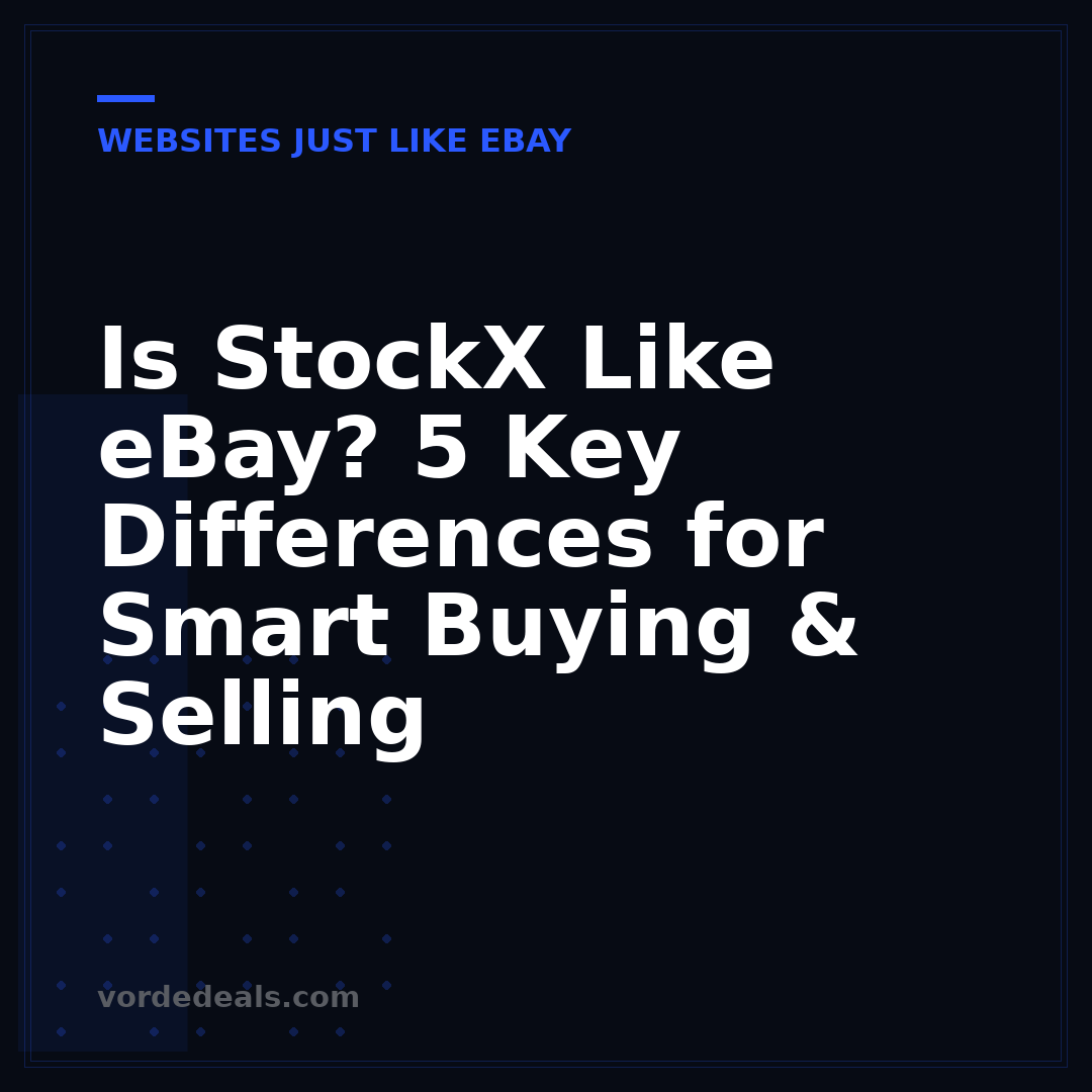 Is StockX Like eBay? 5 Key Differences for Smart Buying & Selling