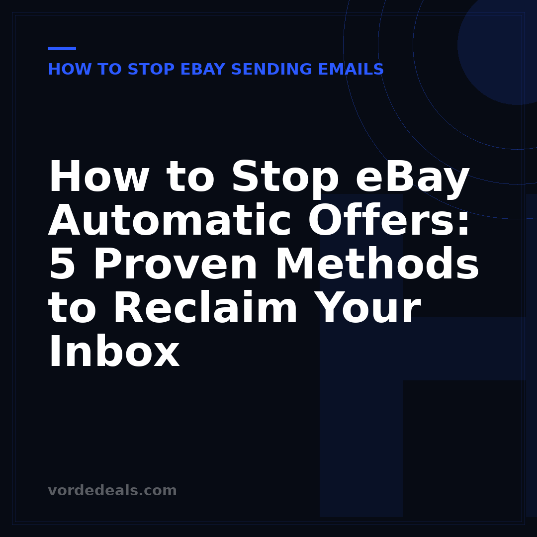 How to Stop eBay Automatic Offers: 5 Proven Methods to Reclaim Your Inbox