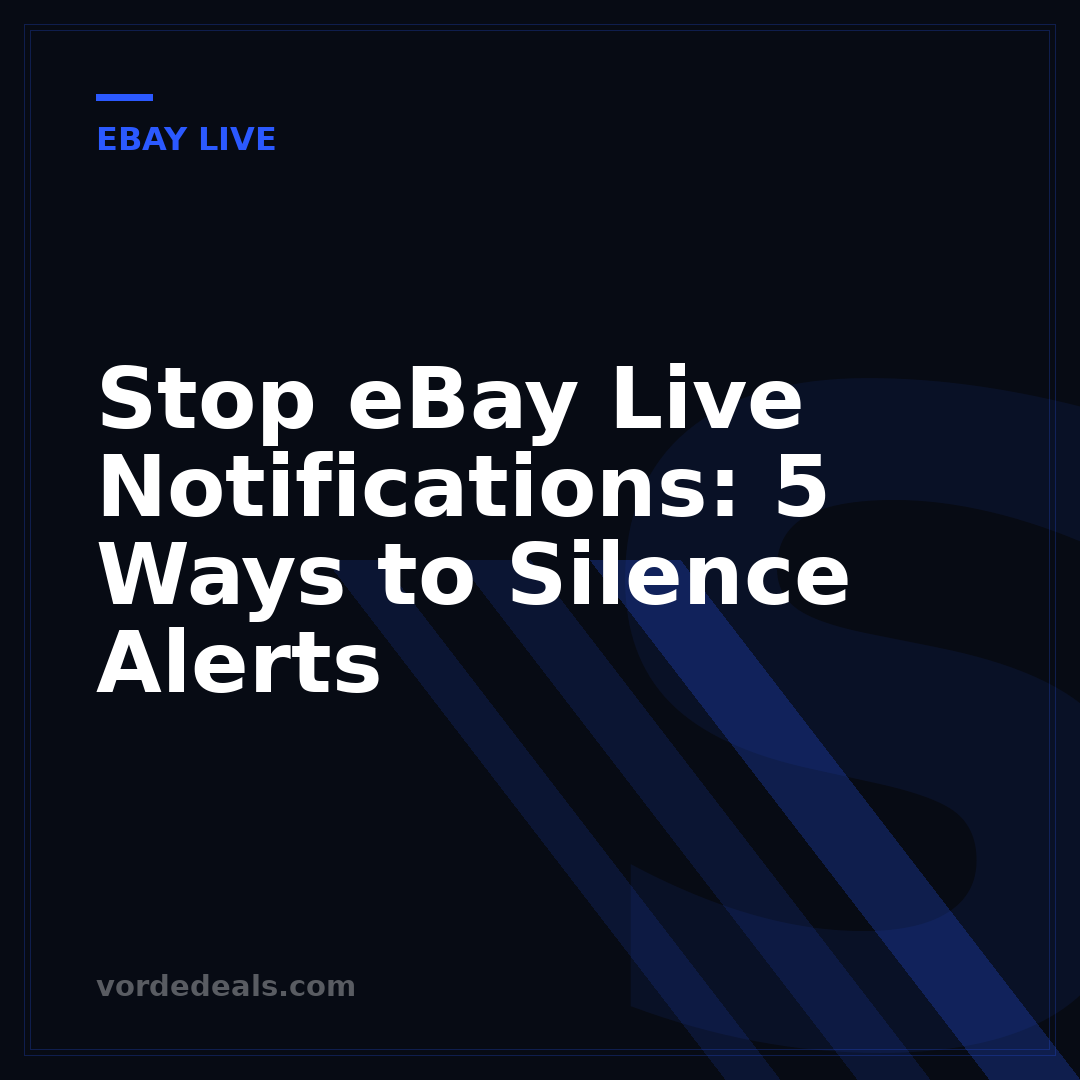 Stop eBay Live Notifications: 5 Ways to Silence Alerts