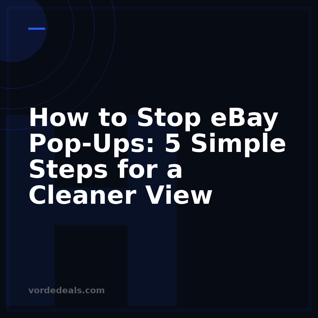 How to Stop eBay Pop-Ups: 5 Simple Steps for a Cleaner View