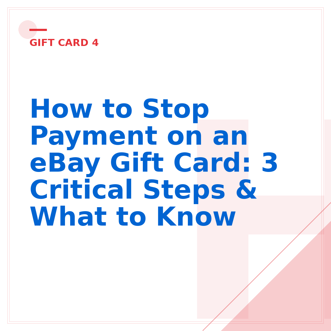 How to Stop Payment on an eBay Gift Card: 3 Critical Steps & What to Know
