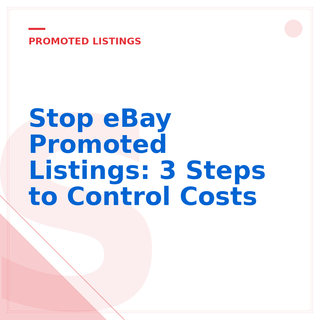 Stop eBay Promoted Listings: 3 Steps to Control Costs