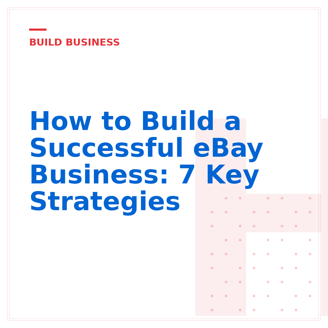 How to Build a Successful eBay Business: 7 Key Strategies