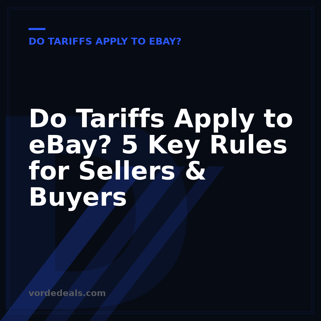 Do Tariffs Apply to eBay? 5 Key Rules for Sellers & Buyers