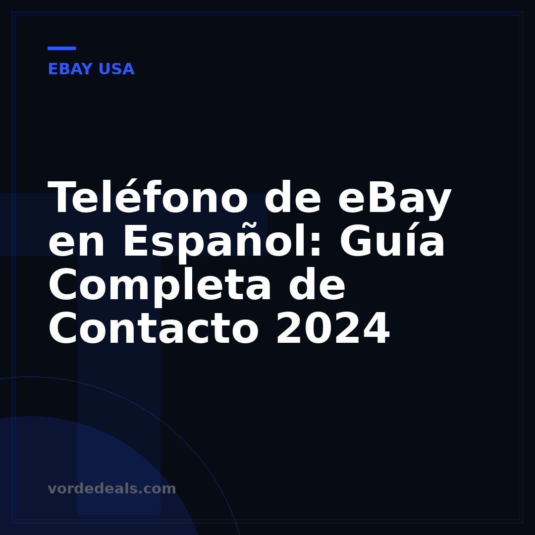 Teléfono de eBay en Español: Guía Completa de Contacto 2024