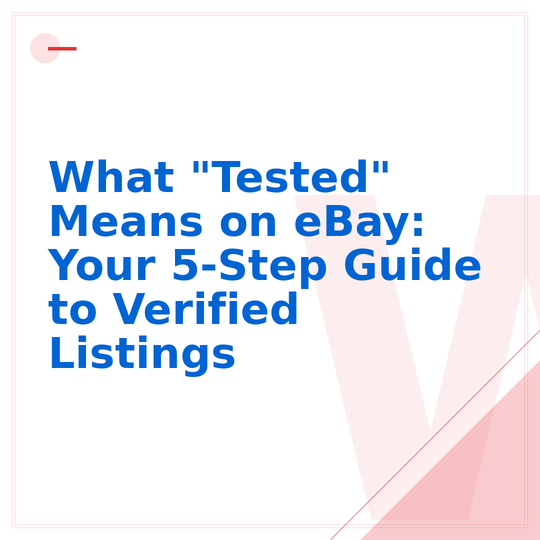 What "Tested" Means on eBay: Your 5-Step Guide to Verified Listings